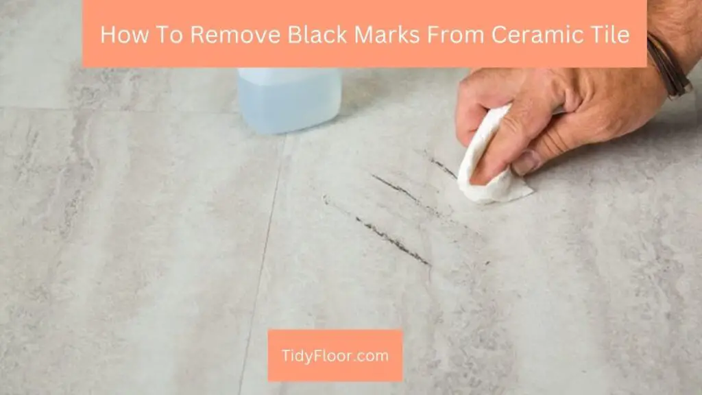 how-to-remove-black-marks-from-ceramic-tile-7-effective-methods