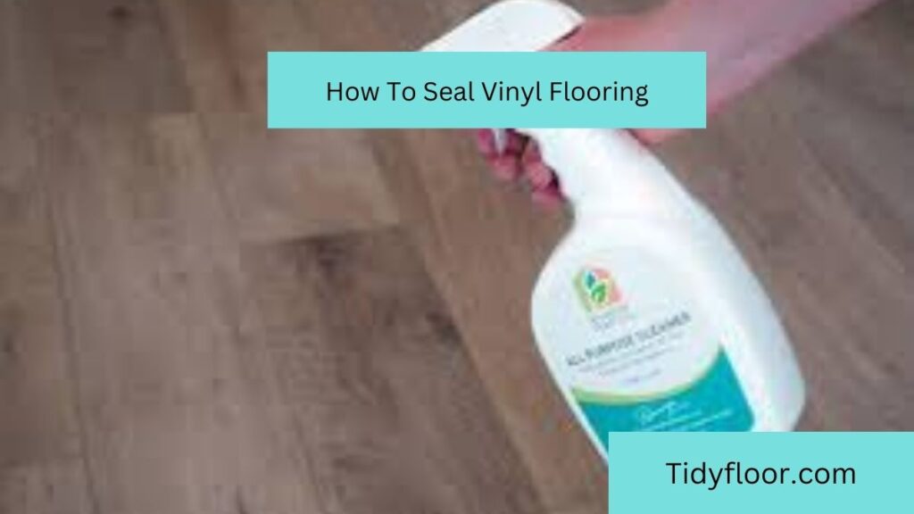 How To Seal Vinyl Flooring