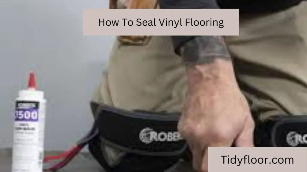 How To Seal Vinyl Flooring