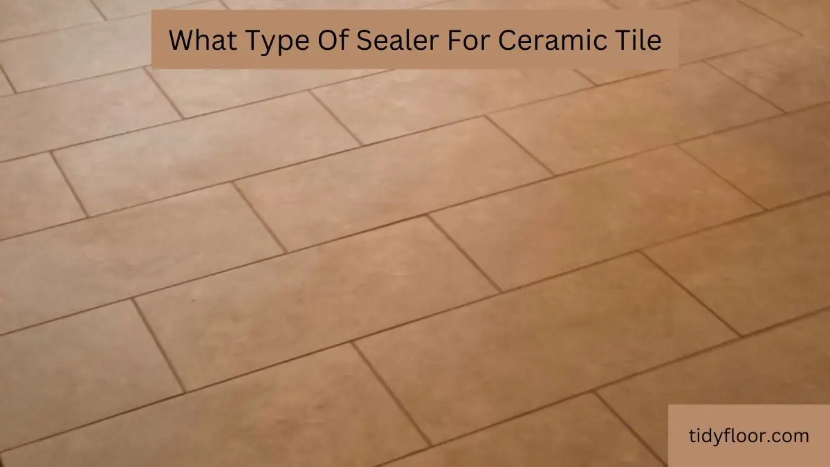 what type of sealer for ceramic tile